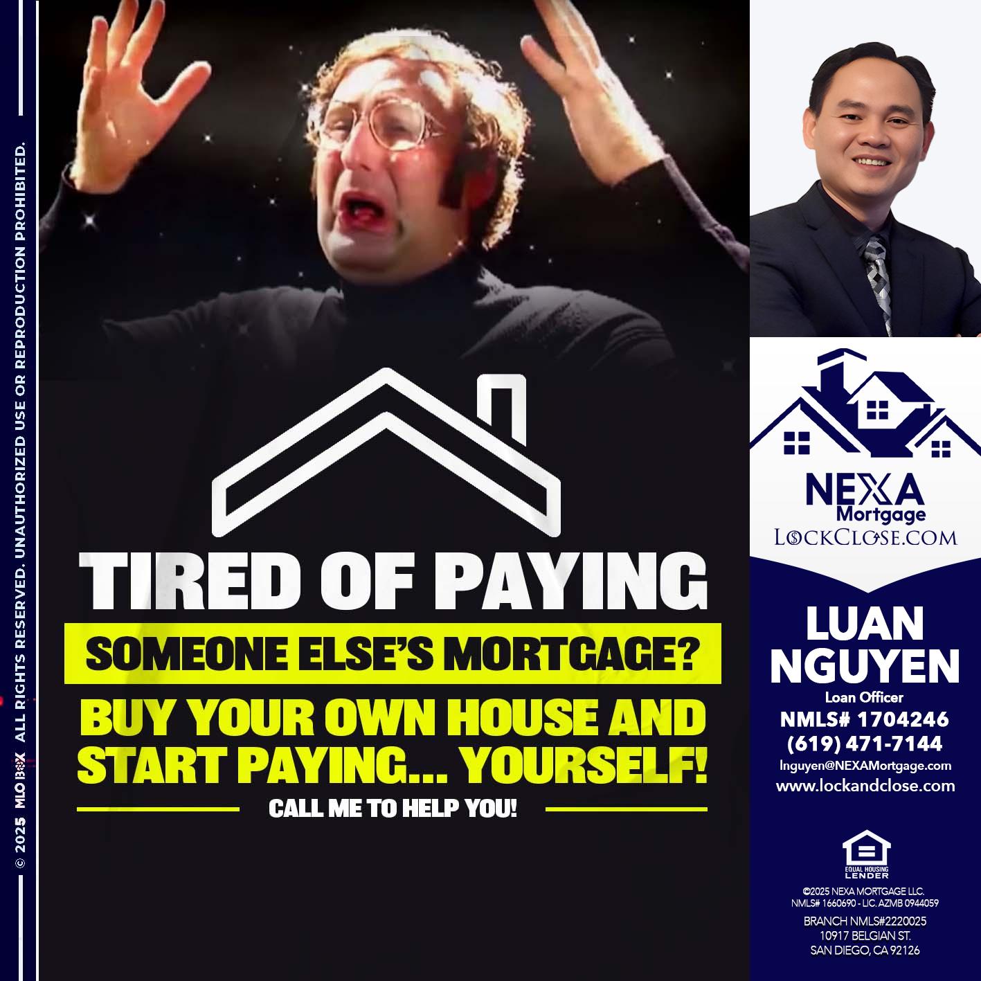 TIRED OF PAYING - Luan Nguyen -Loan Officer