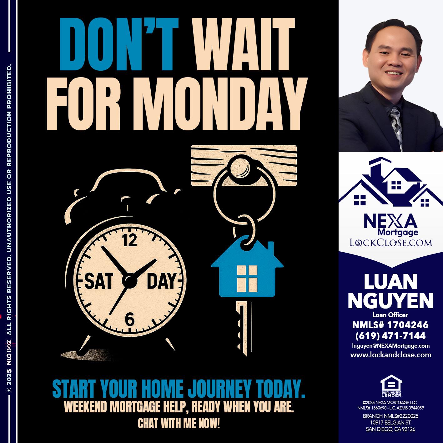 DONT WAIT FOR MONDAY - Luan Nguyen -Loan Officer