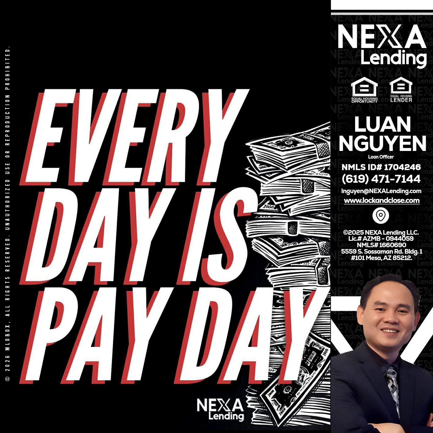 EVERY DAY IS PAY DAY - Luan Nguyen -Loan Officer