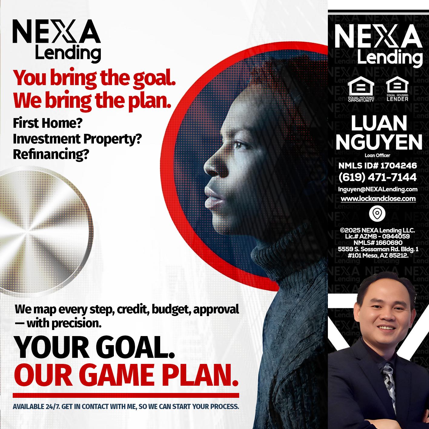 YOUR GOAL. OUR GAME PLAN. - Luan Nguyen -Loan Officer